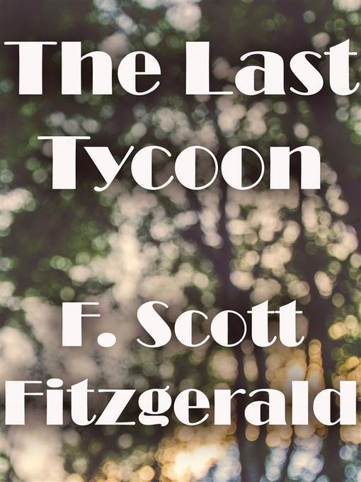 Title details for The Last Tycoon by F. Scott Fitzgerald - Wait list
